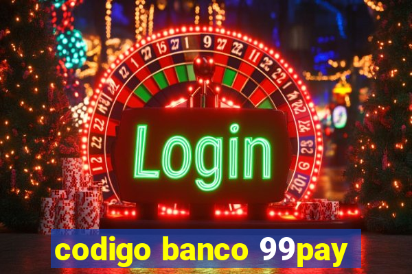 codigo banco 99pay