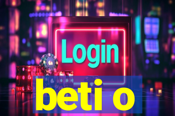 beti o