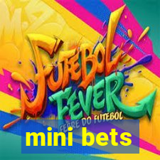 mini bets