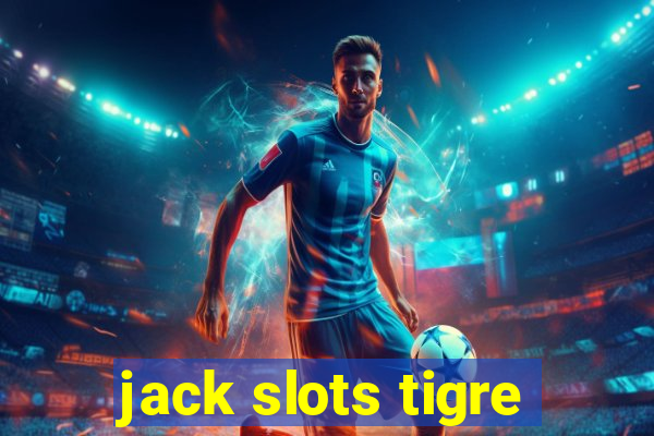 jack slots tigre