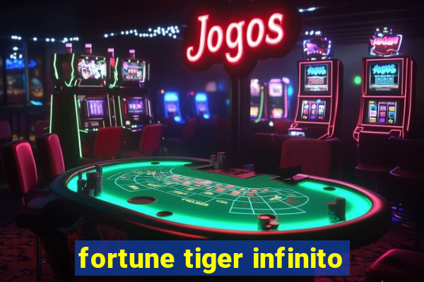 fortune tiger infinito