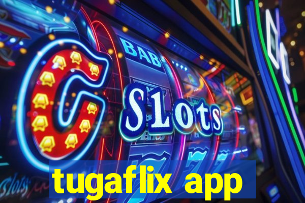 tugaflix app