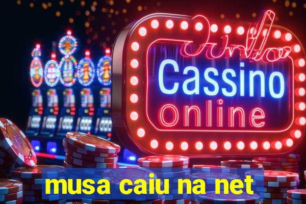 musa caiu na net