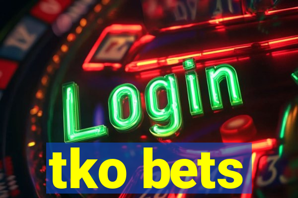 tko bets