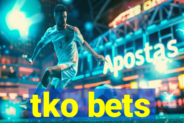 tko bets