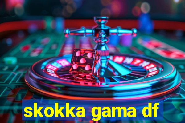 skokka gama df