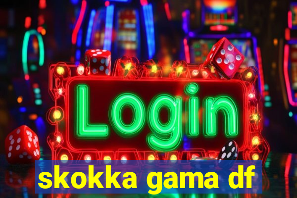 skokka gama df