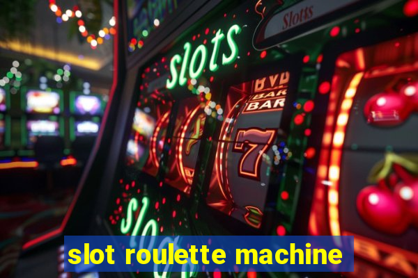 slot roulette machine