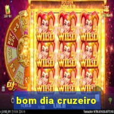 bom dia cruzeiro