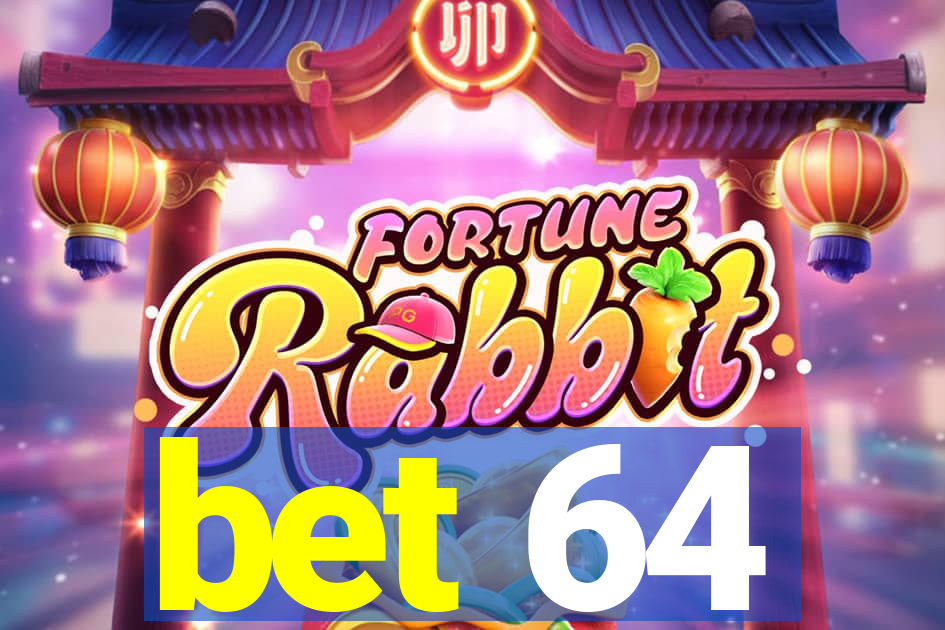 bet 64