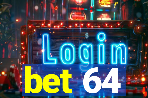 bet 64