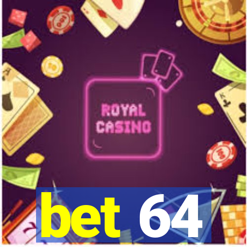 bet 64