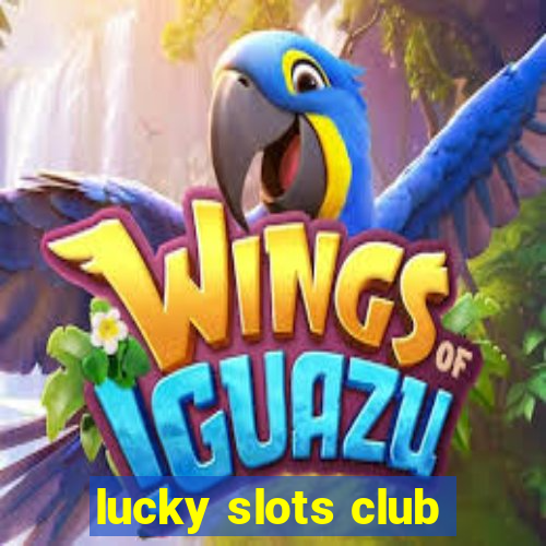 lucky slots club