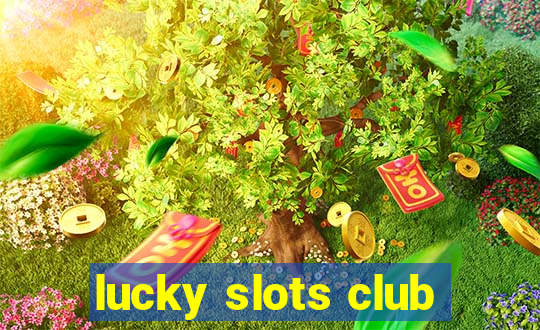 lucky slots club