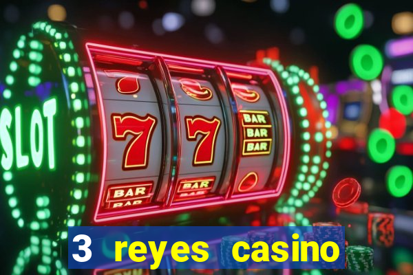 3 reyes casino juegos populares