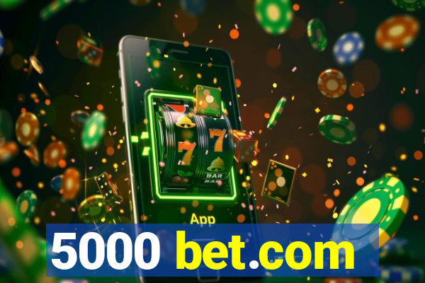 5000 bet.com