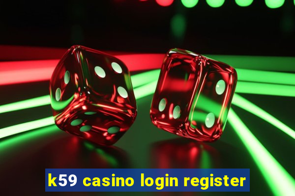 k59 casino login register