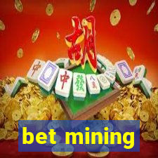 bet mining