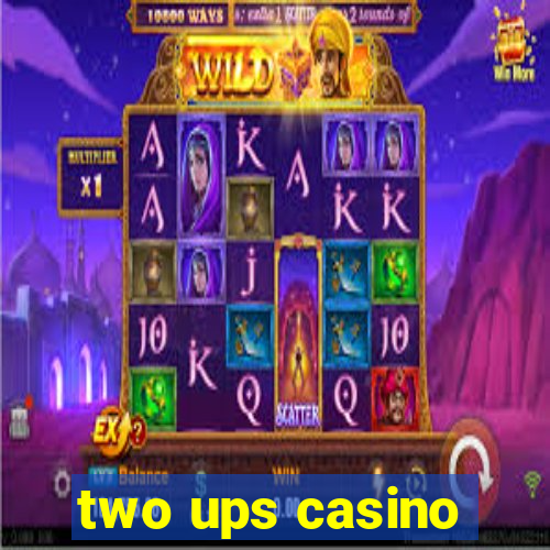 two ups casino