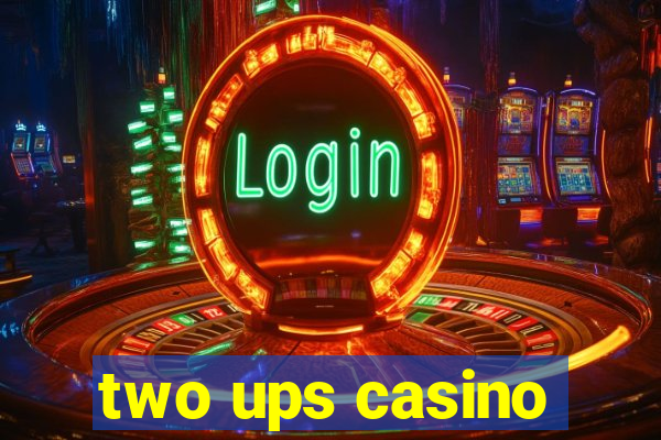 two ups casino