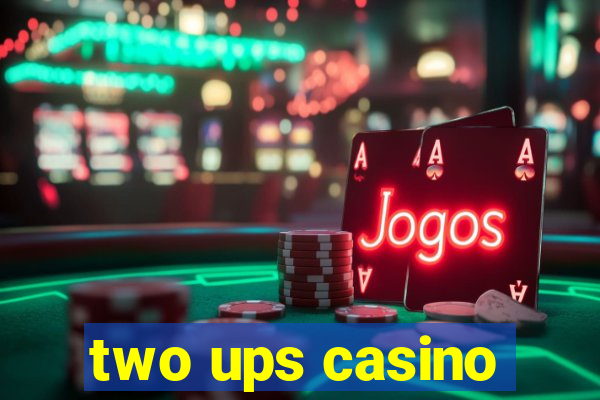 two ups casino