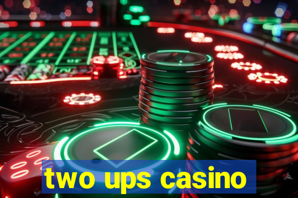 two ups casino