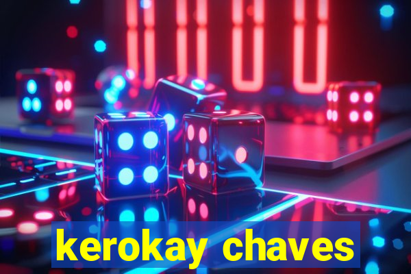 kerokay chaves