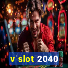 v slot 2040