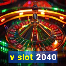 v slot 2040