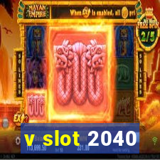 v slot 2040