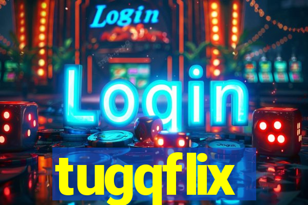 tugqflix