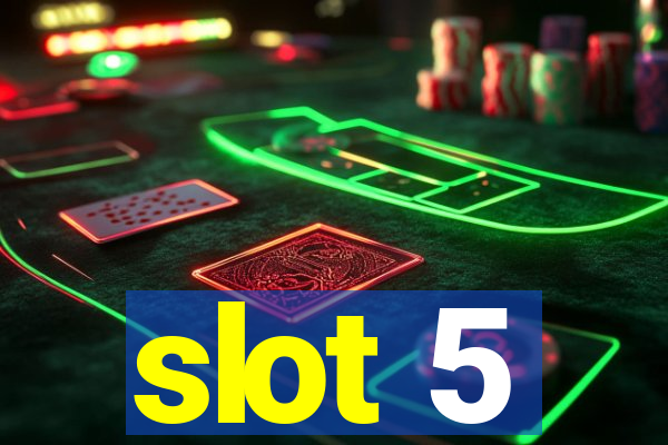 slot 5