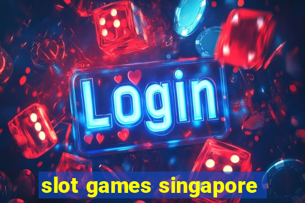 slot games singapore