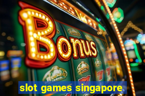 slot games singapore