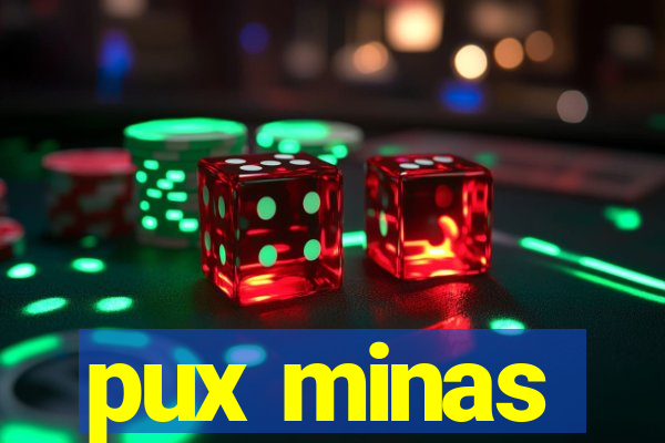 pux minas