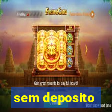 sem deposito