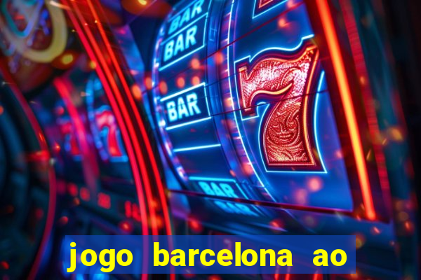 jogo barcelona ao vivo futemax