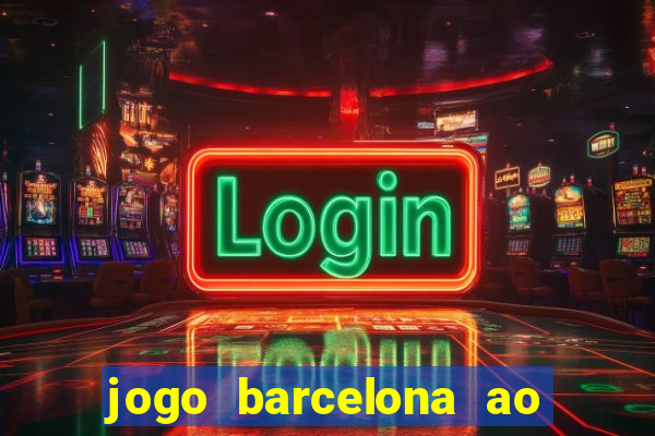 jogo barcelona ao vivo futemax