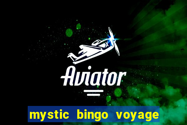 mystic bingo voyage como sacar dinheiro