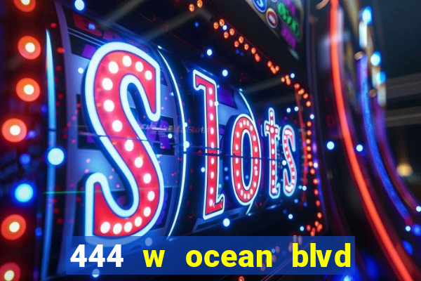 444 w ocean blvd long beach ca