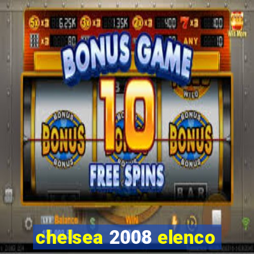 chelsea 2008 elenco