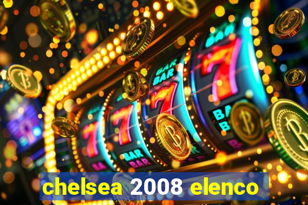 chelsea 2008 elenco