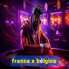 franca x bélgica