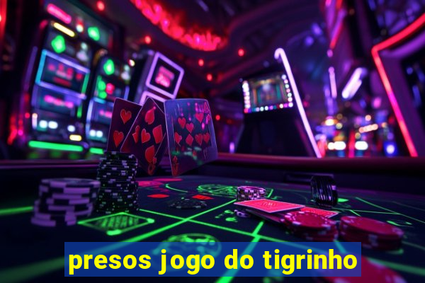 presos jogo do tigrinho