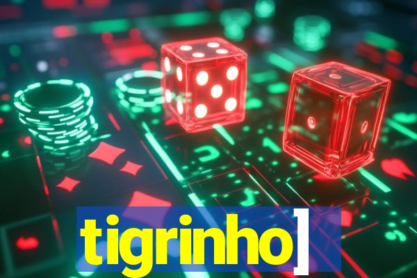 tigrinho]