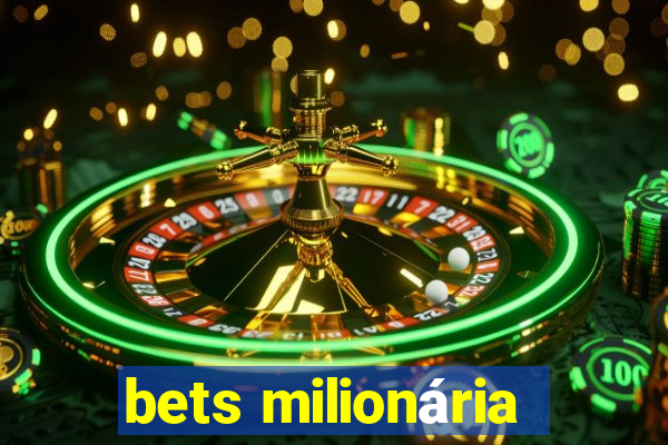 bets milionária