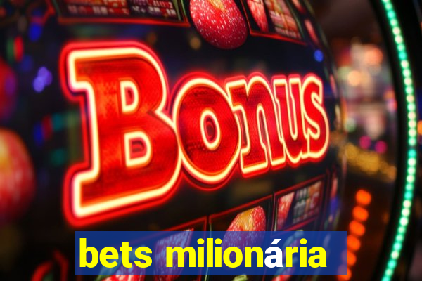 bets milionária