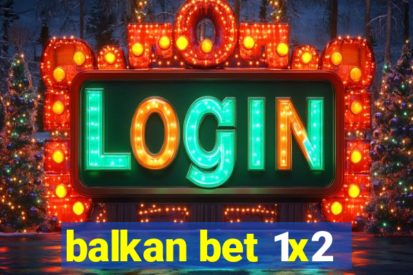 balkan bet 1x2