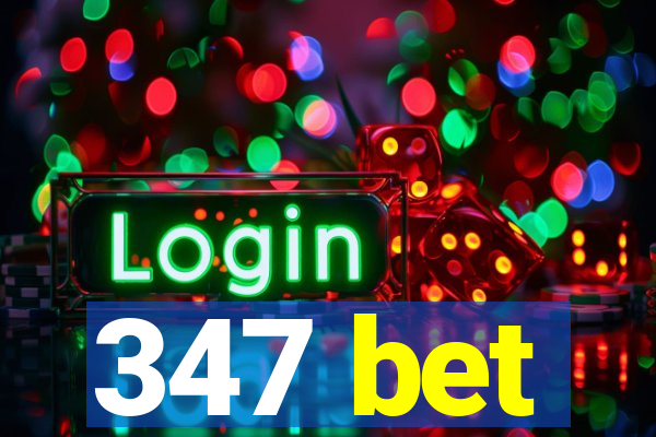 347 bet