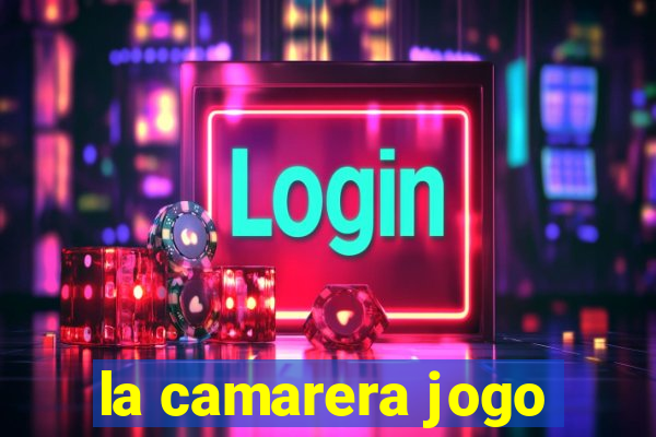 la camarera jogo